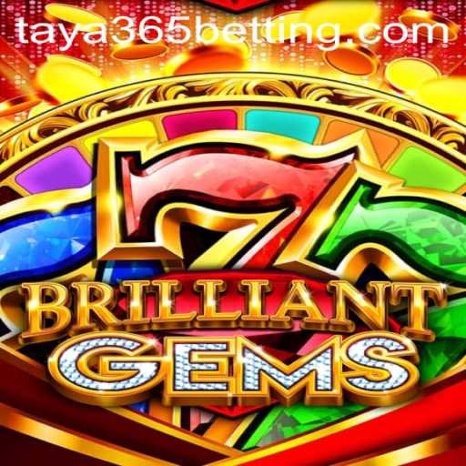 Discover the Exciting World of BrilliantGems: A Comprehensive Guide with Taya 365