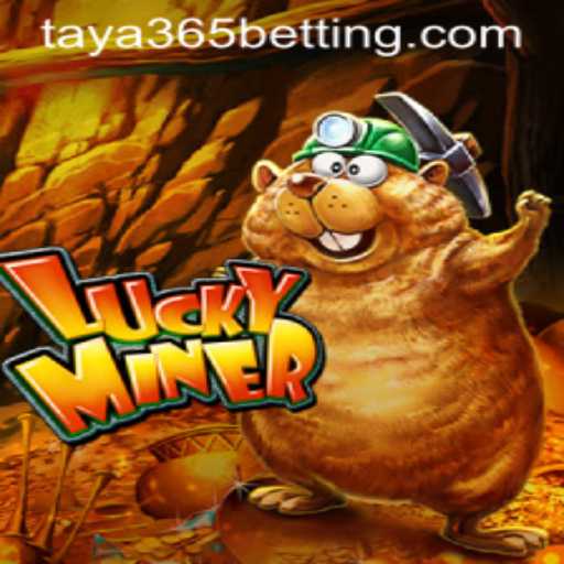 Exploring the Thrills of LuckyMiner with Taya 365